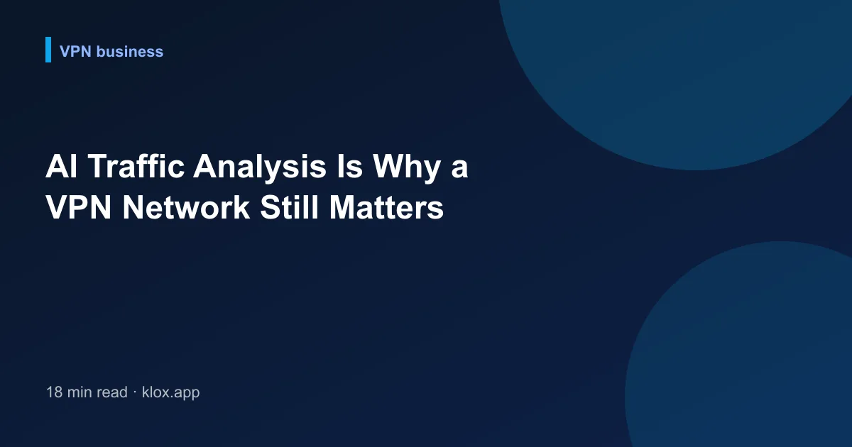 AI Traffic Analysis Is Why a VPN Network Still Matters