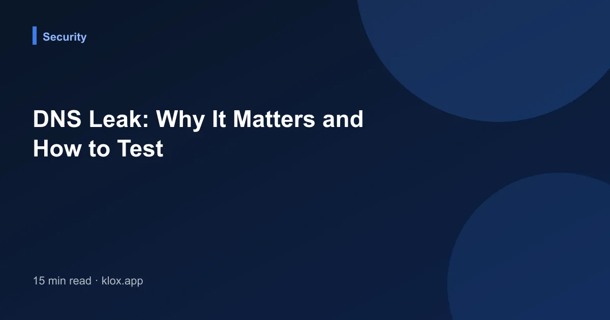 DNS Leak: Why It Matters and How to Test
