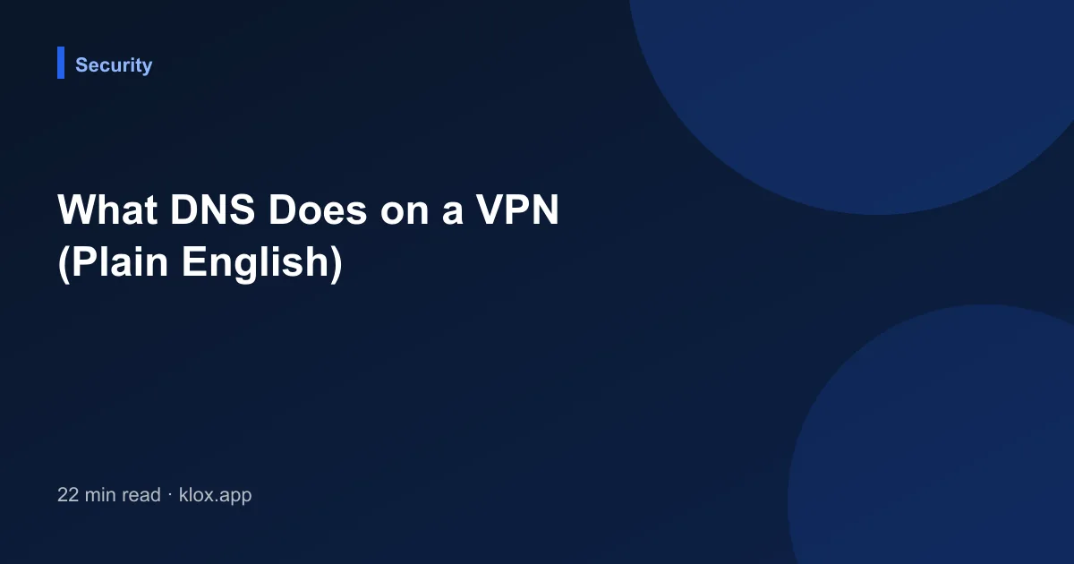 What DNS Does on a VPN (Plain English)