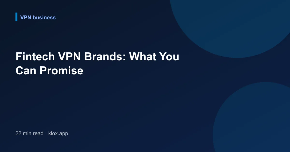 Fintech VPN Brands: What You Can Promise