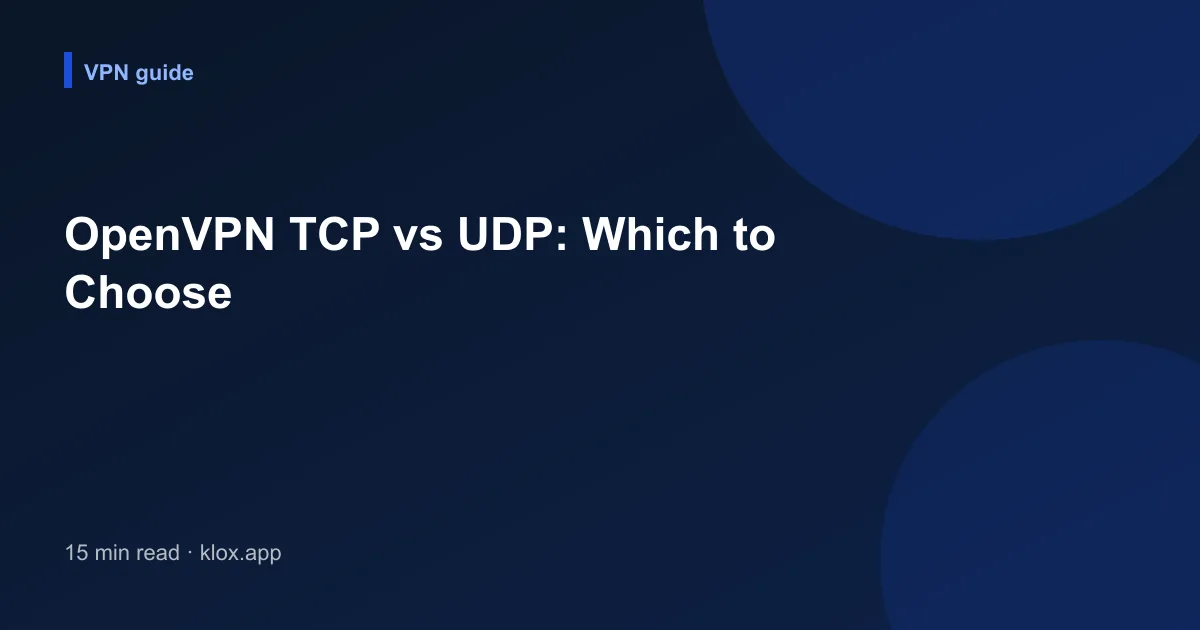 OpenVPN TCP vs UDP: Which to Choose