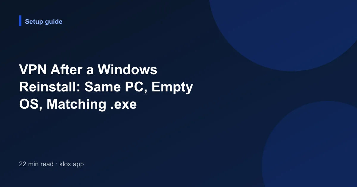 VPN After a Windows Reinstall: Same PC, Empty OS, Matching .exe