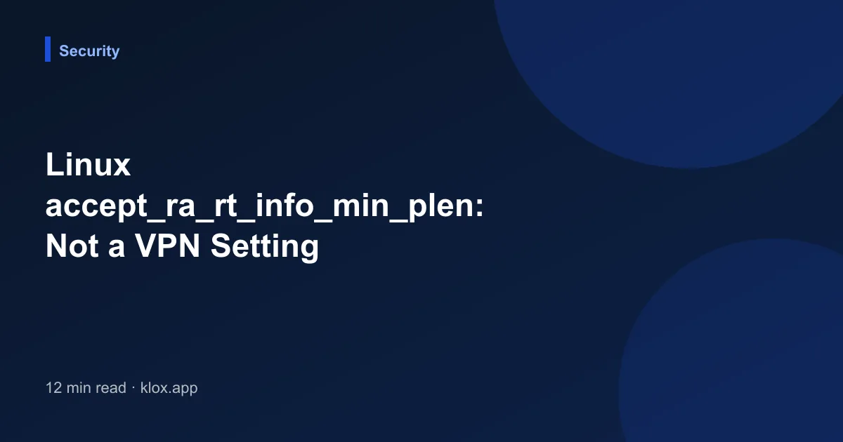 Linux accept_ra_rt_info_min_plen: Not a VPN Setting