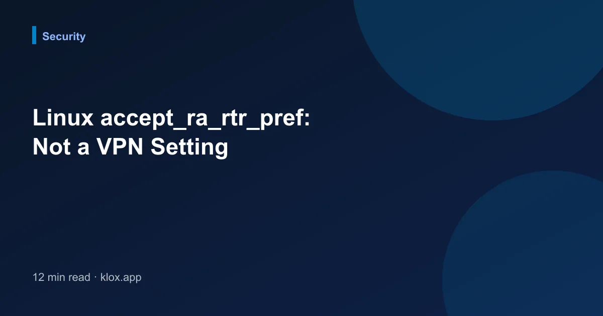 Linux accept_ra_rtr_pref: Not a VPN Setting