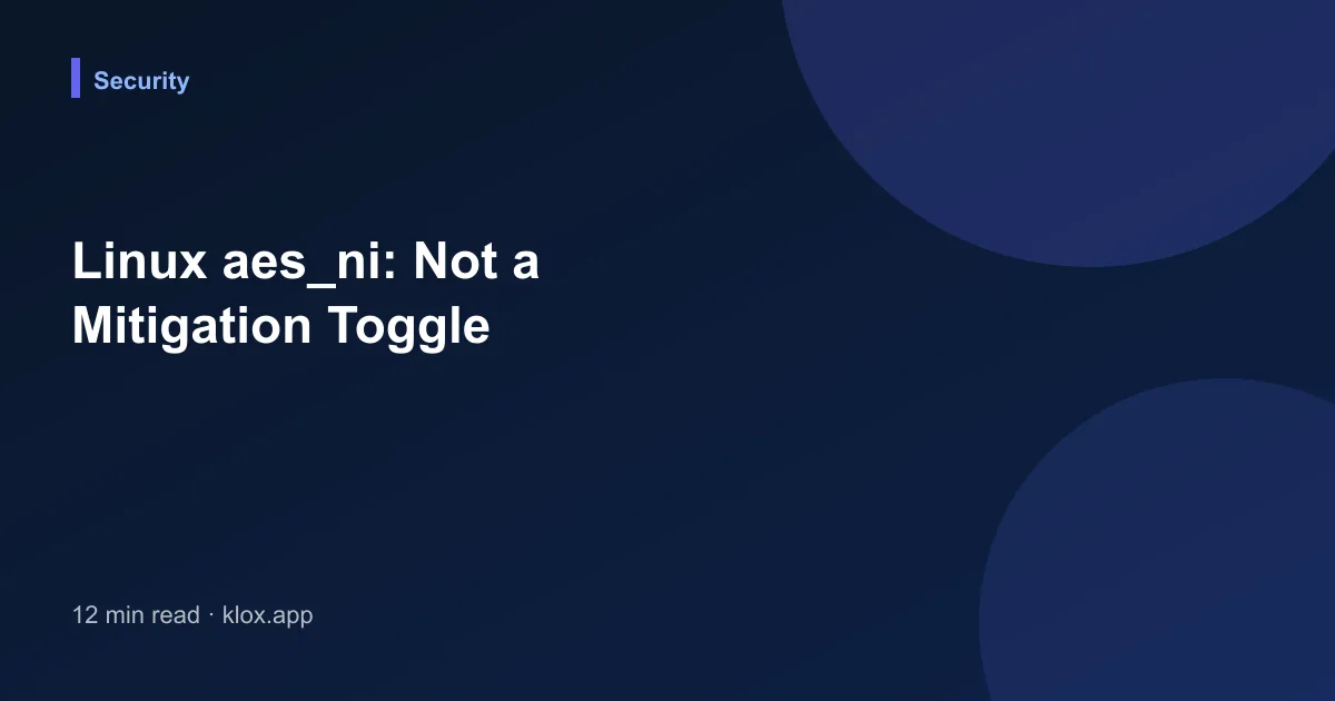 Linux aes_ni: Not a Mitigation Toggle
