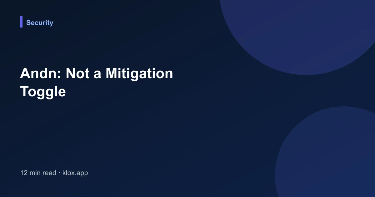 Andn: Not a Mitigation Toggle