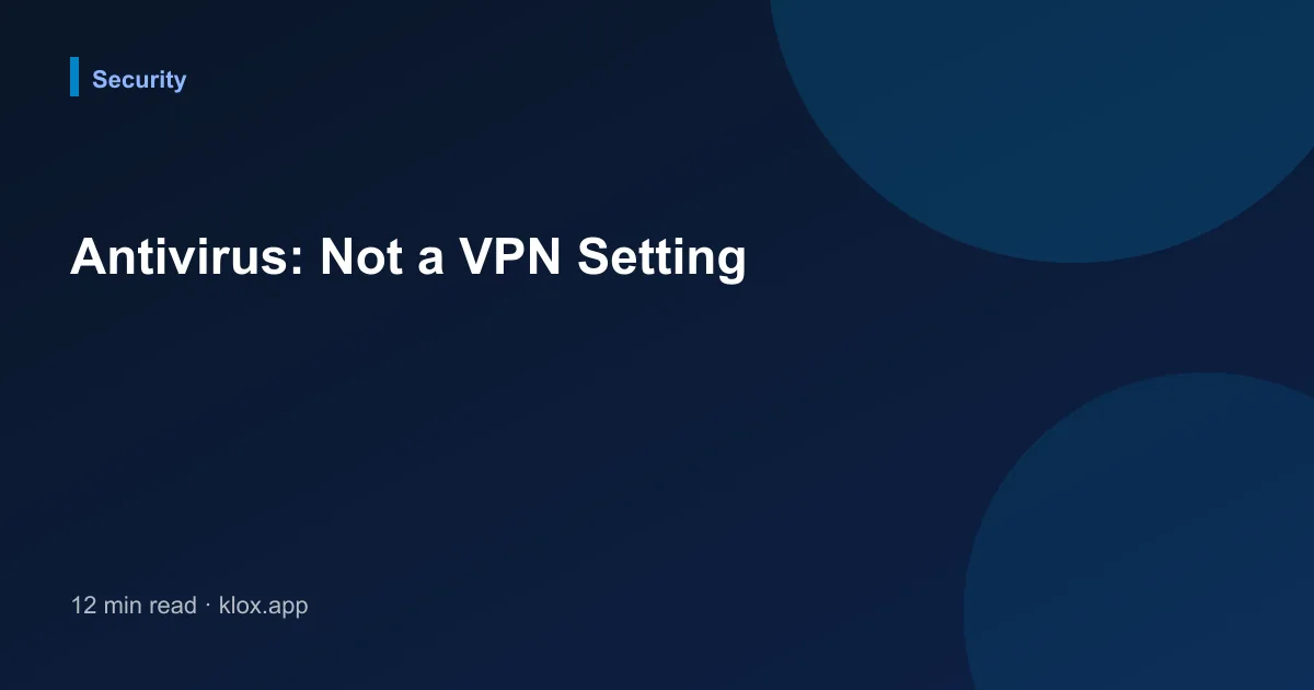 Antivirus: Not a VPN Setting