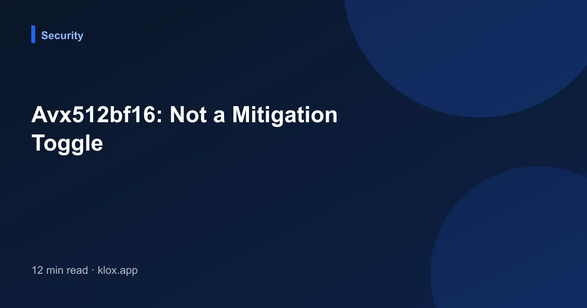 Avx512bf16: Not a Mitigation Toggle