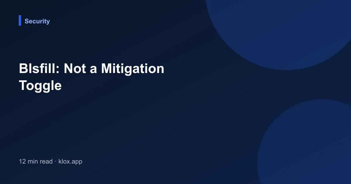 Blsfill: Not a Mitigation Toggle