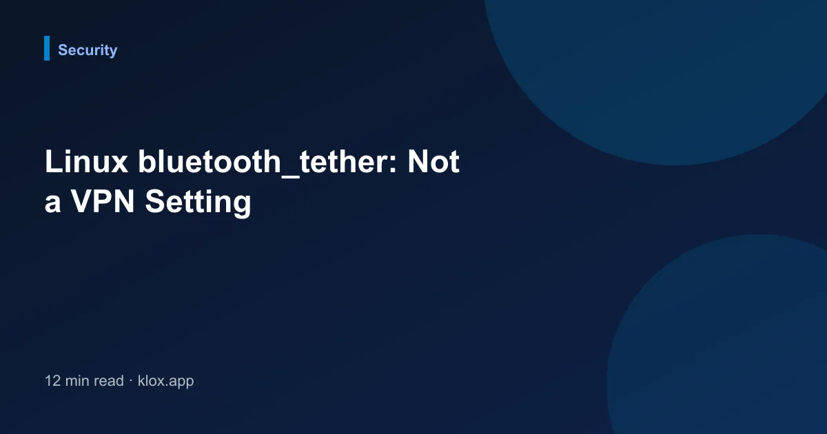 Linux bluetooth_tether: Not a VPN Setting