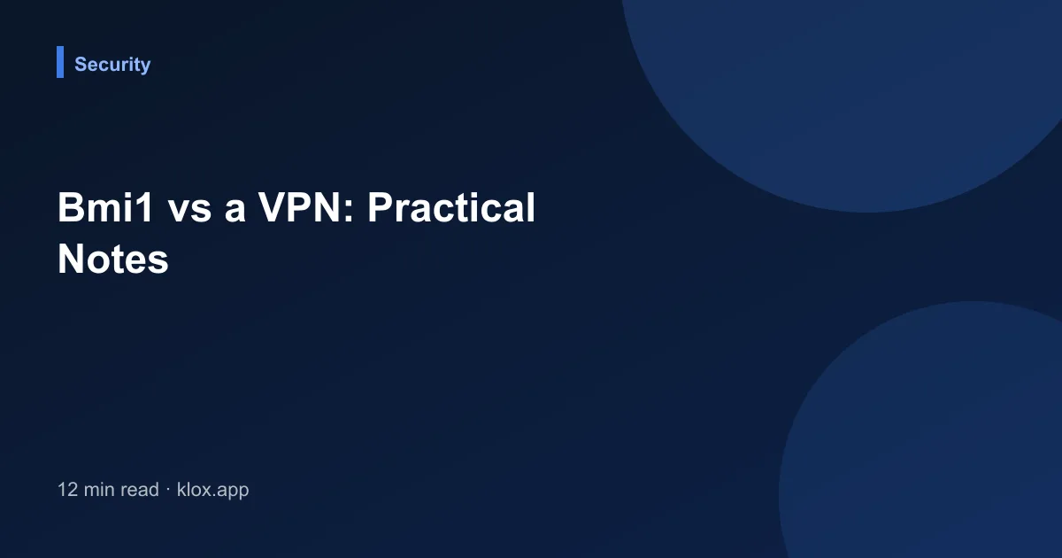 Bmi1 vs a VPN: Practical Notes