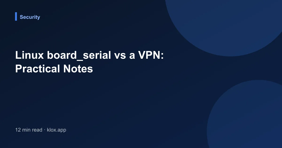 Linux board_serial vs a VPN: Practical Notes