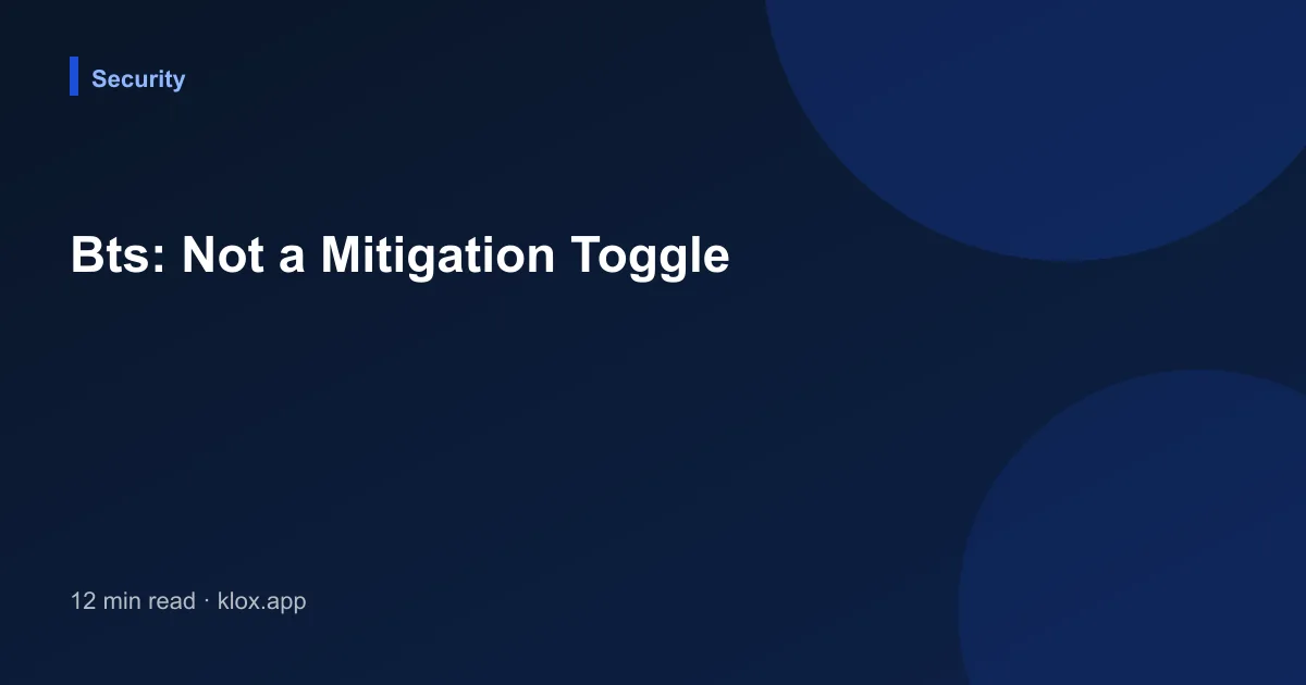 Bts: Not a Mitigation Toggle