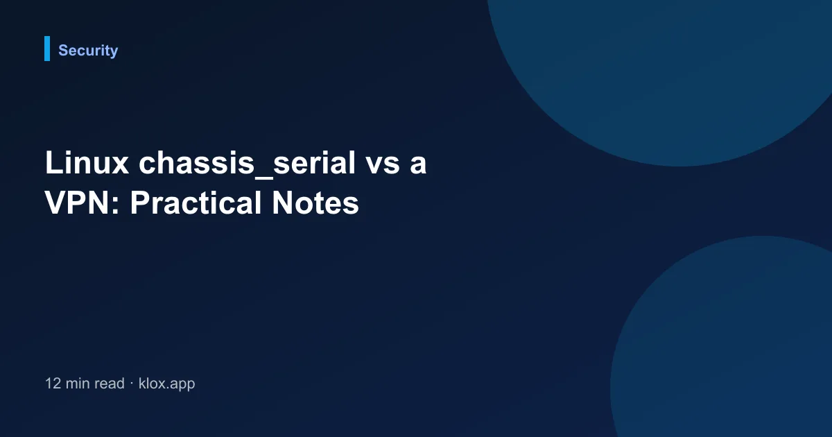 Linux chassis_serial vs a VPN: Practical Notes