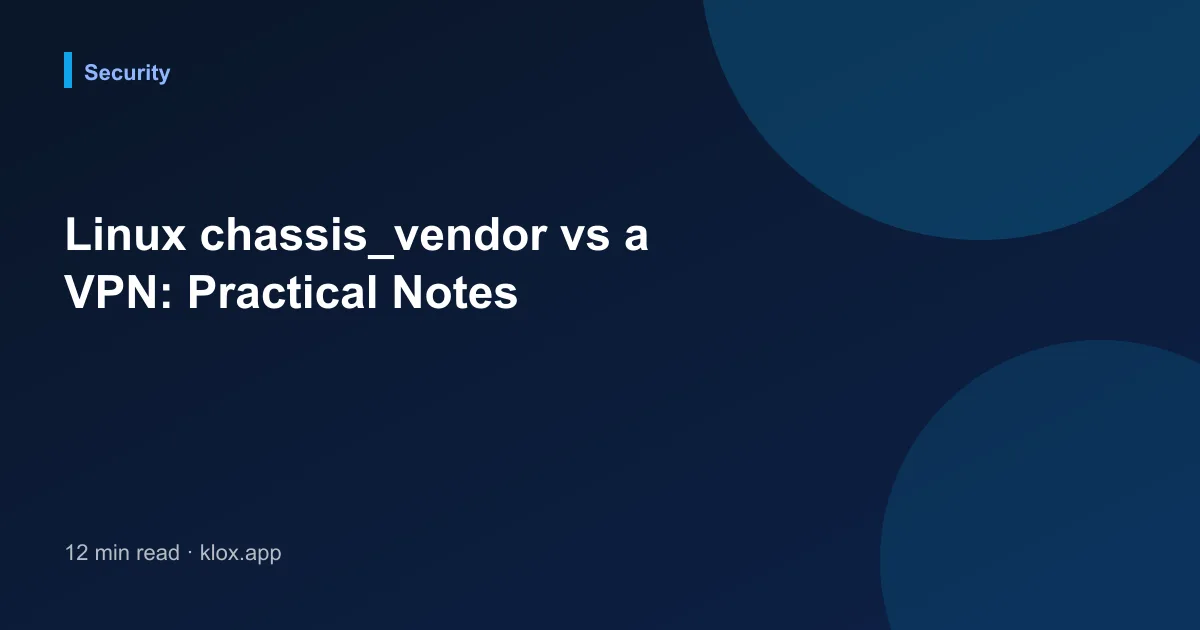 Linux chassis_vendor vs a VPN: Practical Notes