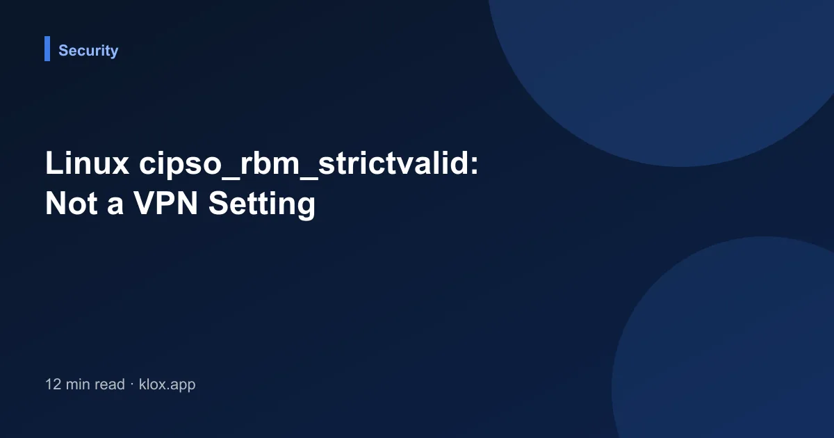 Linux cipso_rbm_strictvalid: Not a VPN Setting