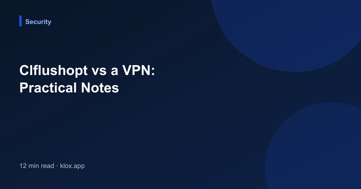 Clflushopt vs a VPN: Practical Notes
