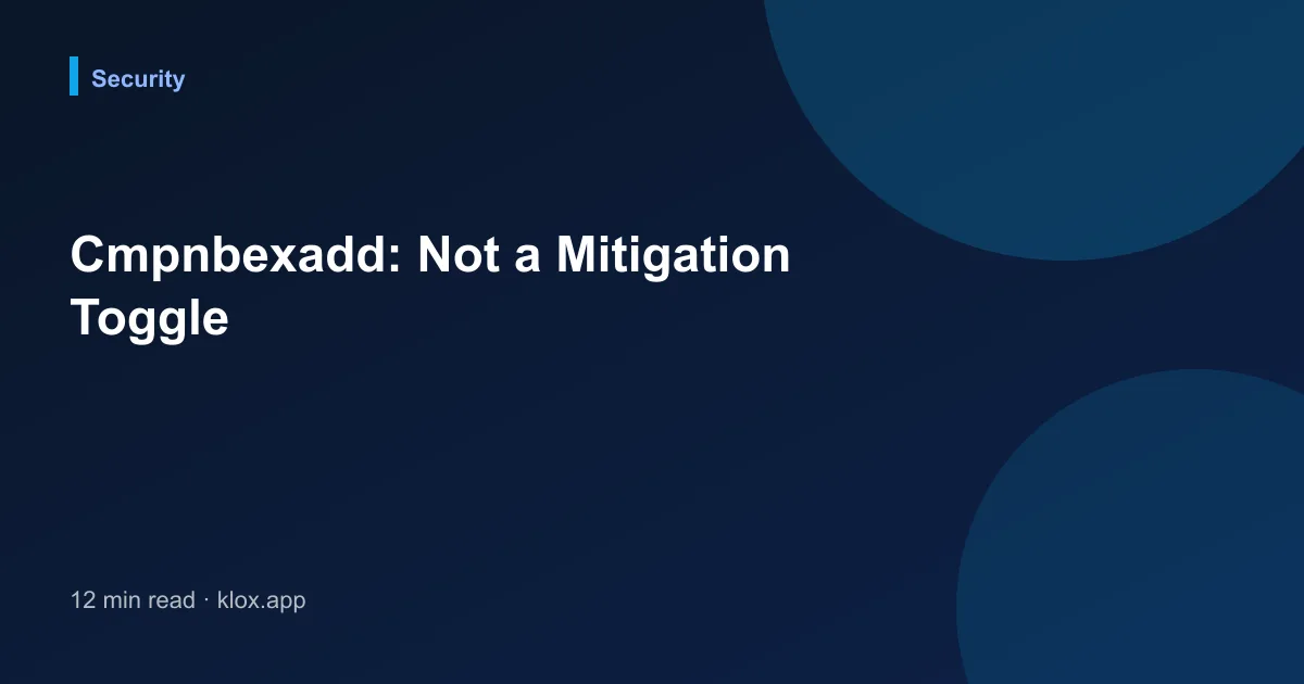 Cmpnbexadd: Not a Mitigation Toggle