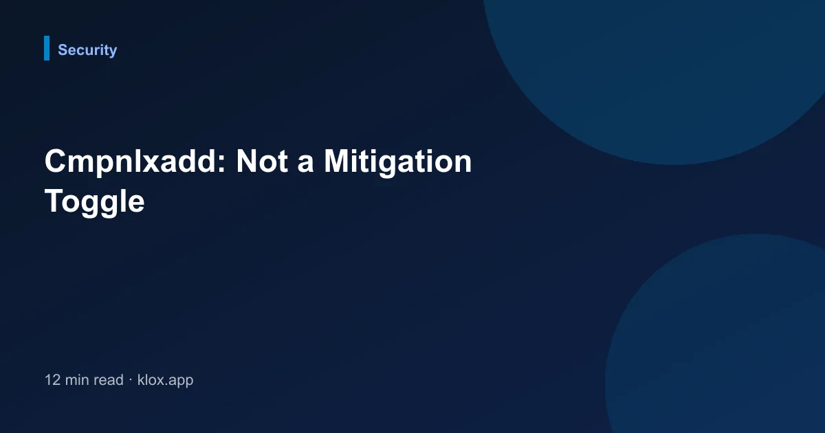 Cmpnlxadd: Not a Mitigation Toggle