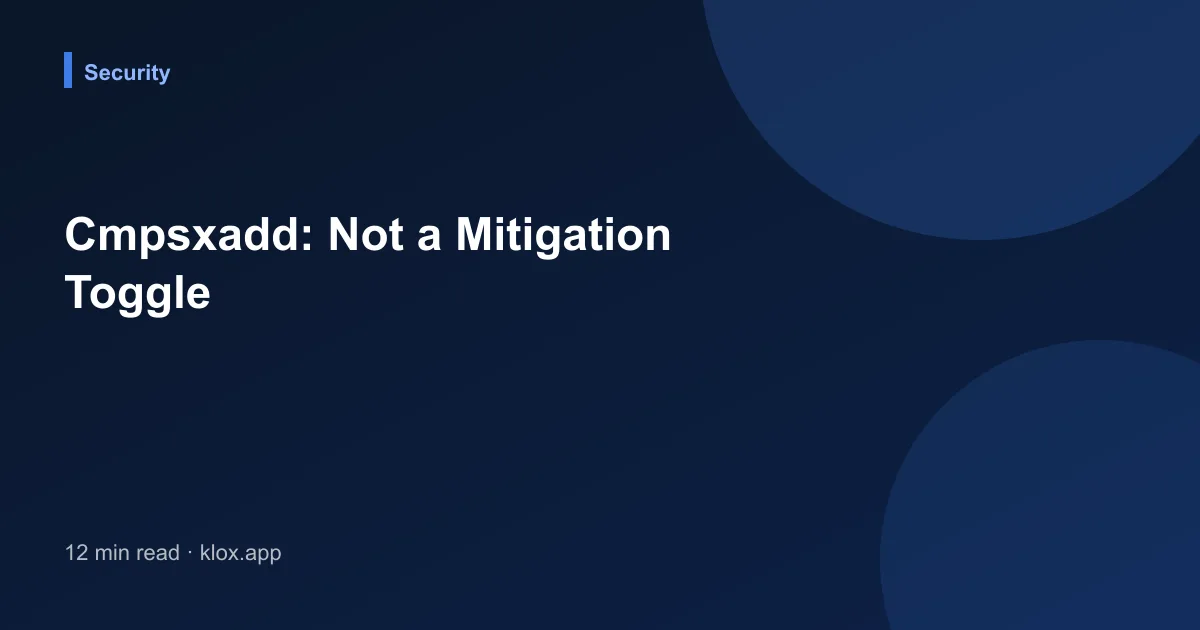 Cmpsxadd: Not a Mitigation Toggle