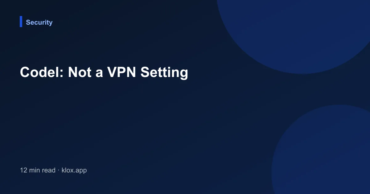 Codel: Not a VPN Setting