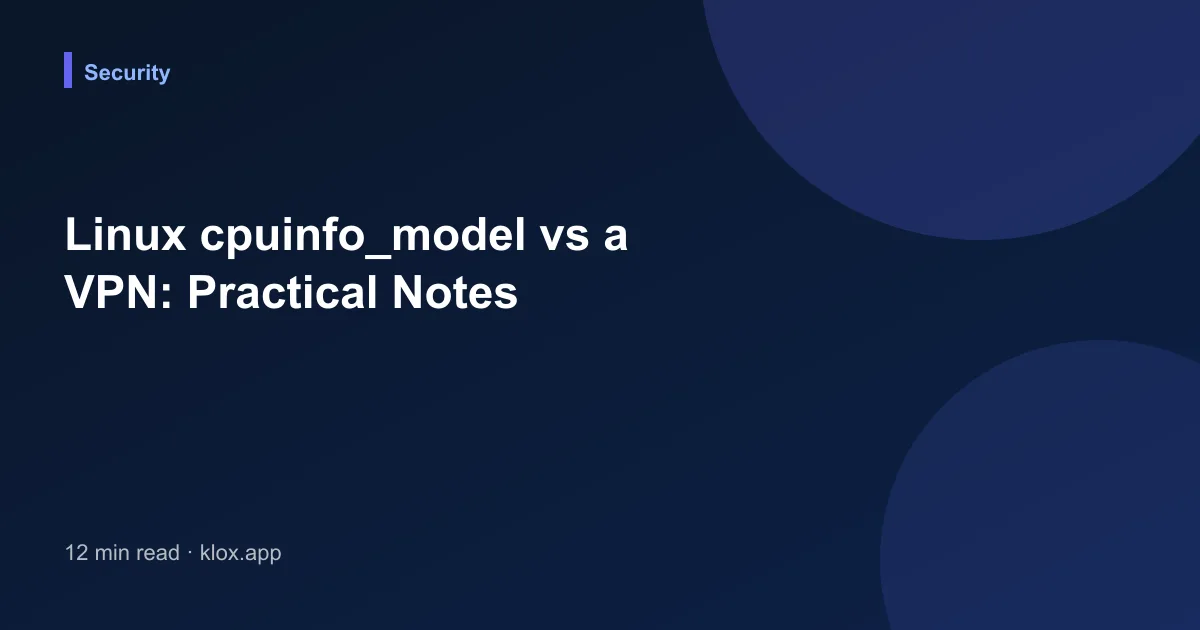Linux cpuinfo_model vs a VPN: Practical Notes