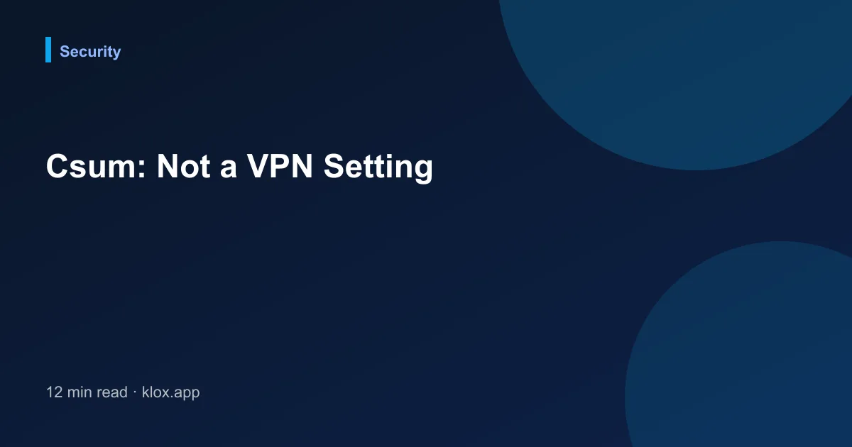 Csum: Not a VPN Setting
