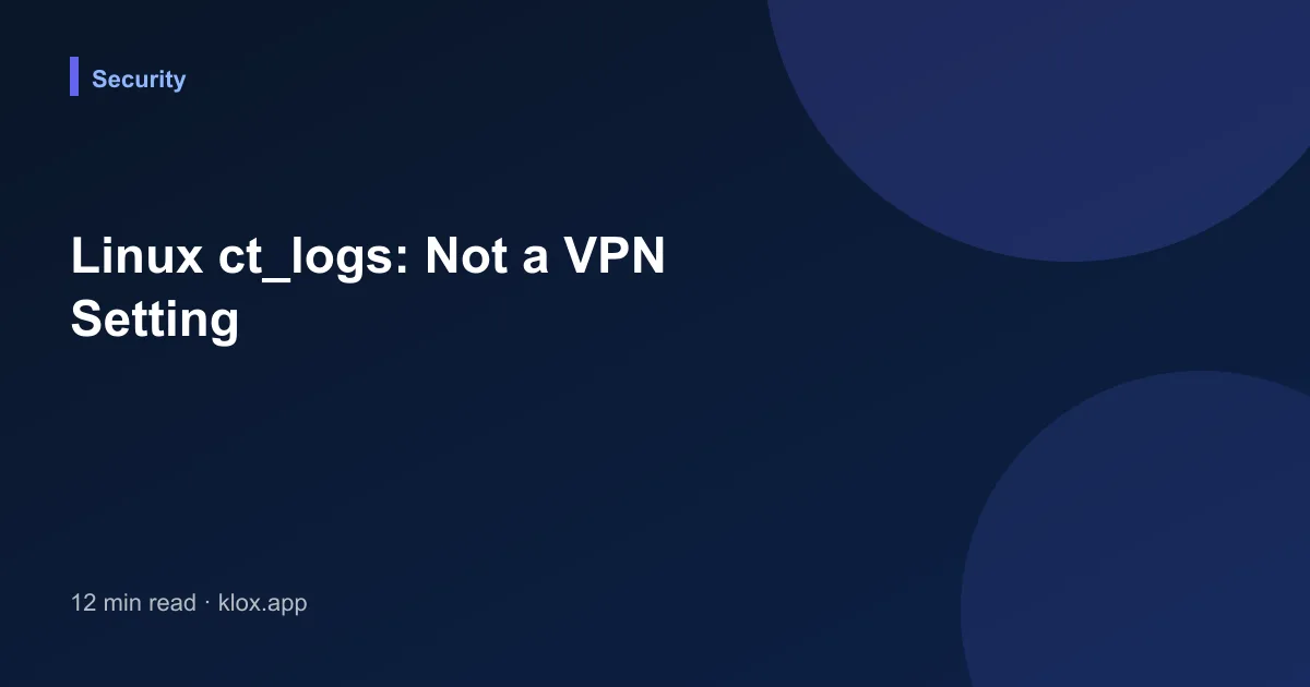Linux ct_logs: Not a VPN Setting