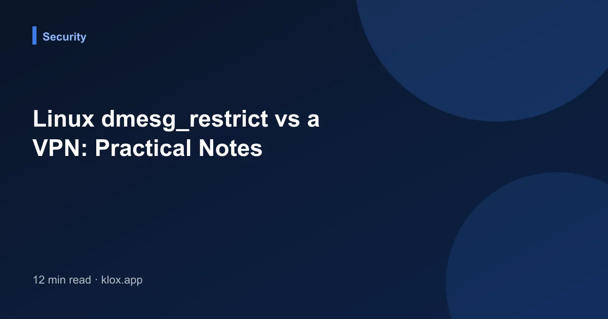 Linux dmesg_restrict vs a VPN: Practical Notes
