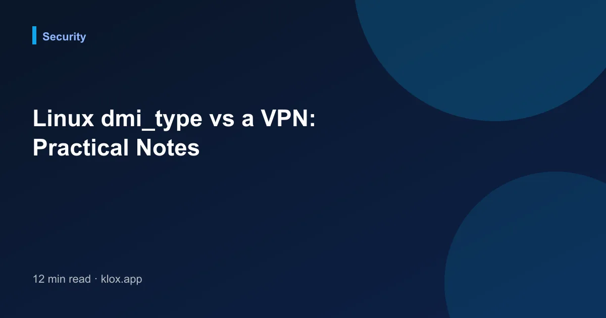 Linux dmi_type vs a VPN: Practical Notes