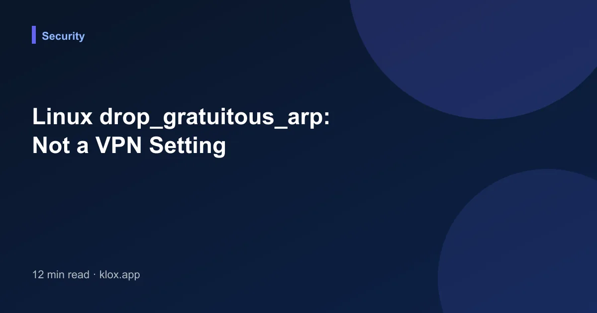 Linux drop_gratuitous_arp: Not a VPN Setting