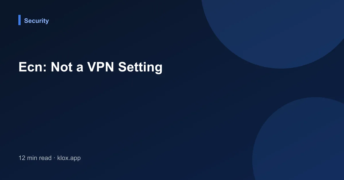 Ecn: Not a VPN Setting