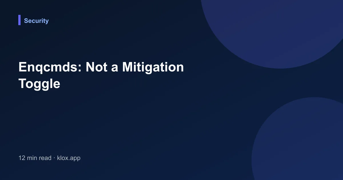 Enqcmds: Not a Mitigation Toggle