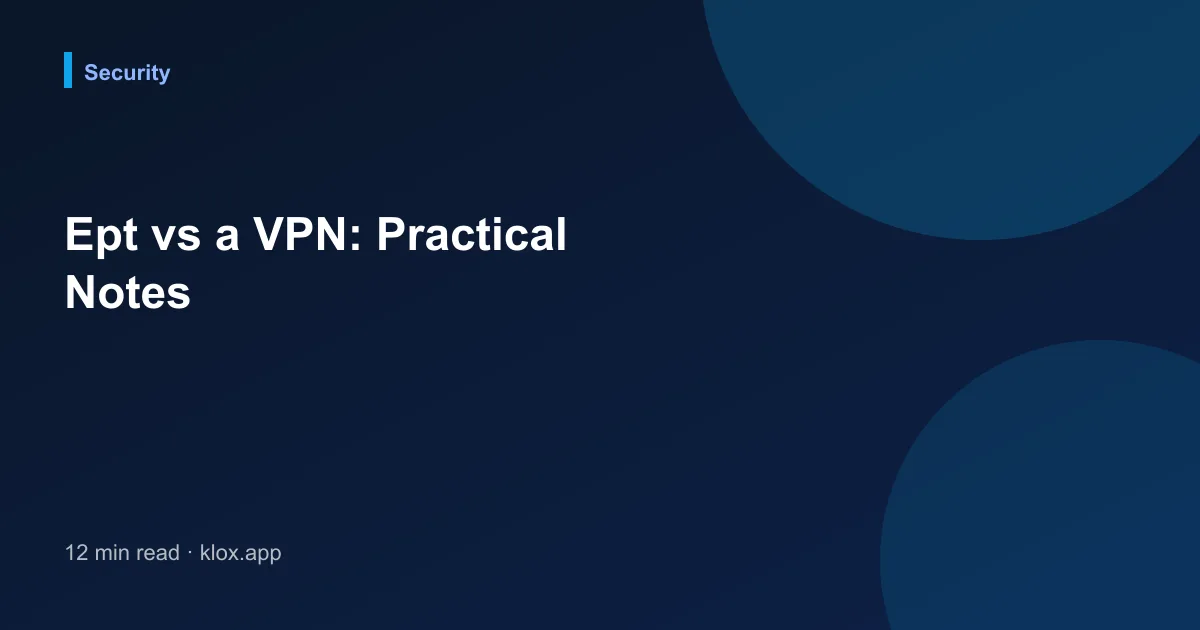 Ept vs a VPN: Practical Notes