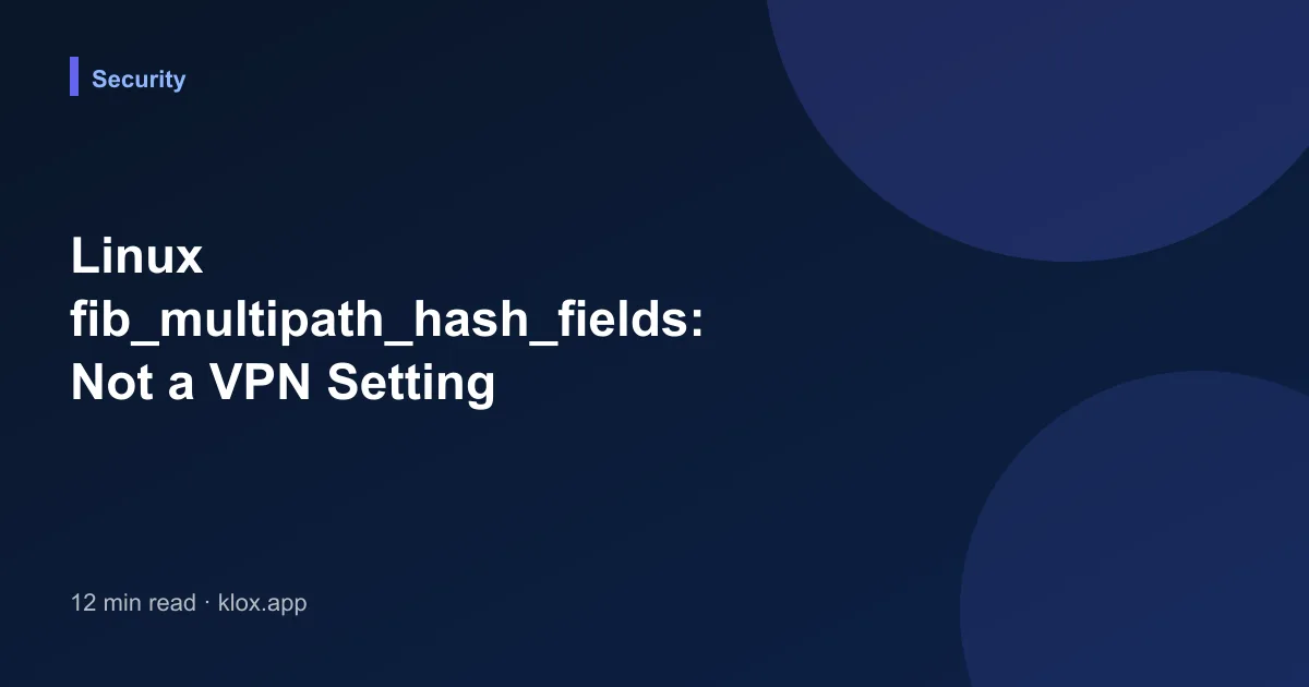 Linux fib_multipath_hash_fields: Not a VPN Setting