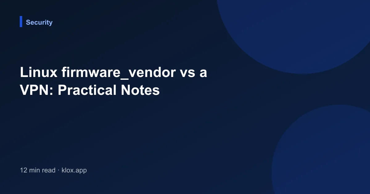 Linux firmware_vendor vs a VPN: Practical Notes