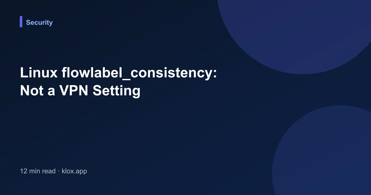 Linux flowlabel_consistency: Not a VPN Setting