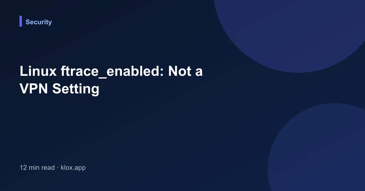 Linux ftrace_enabled: Not a VPN Setting