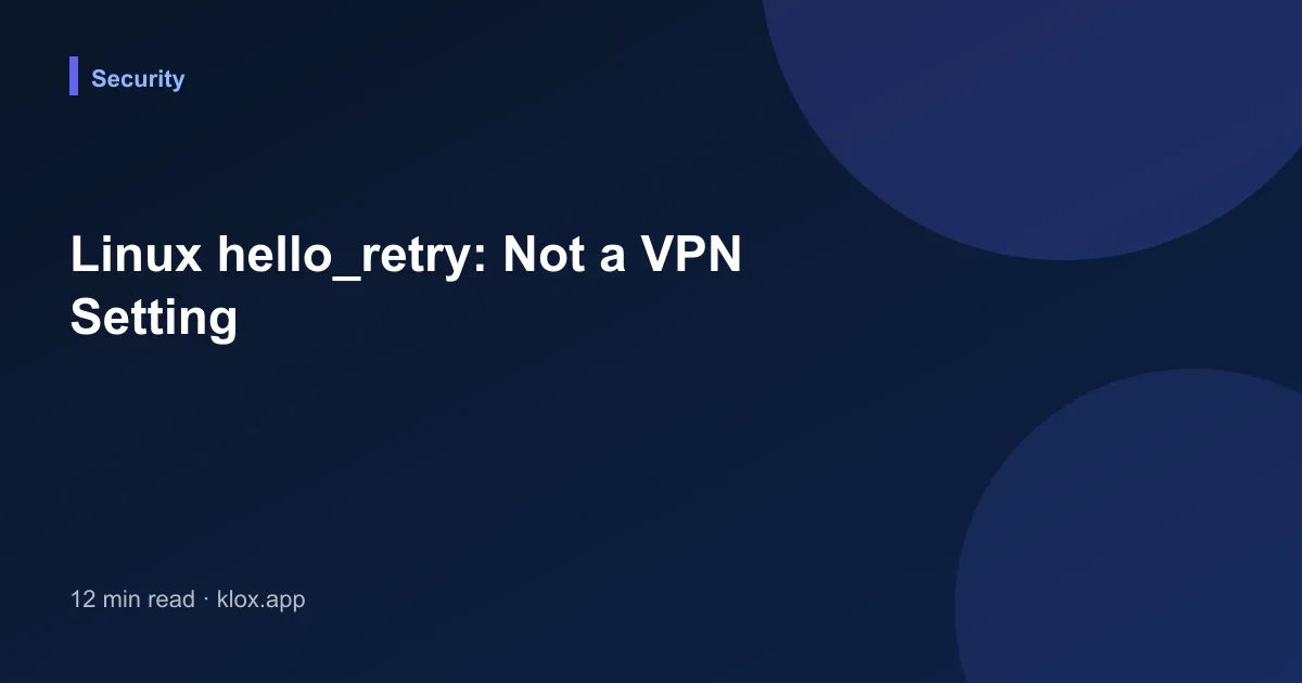 Linux hello_retry: Not a VPN Setting