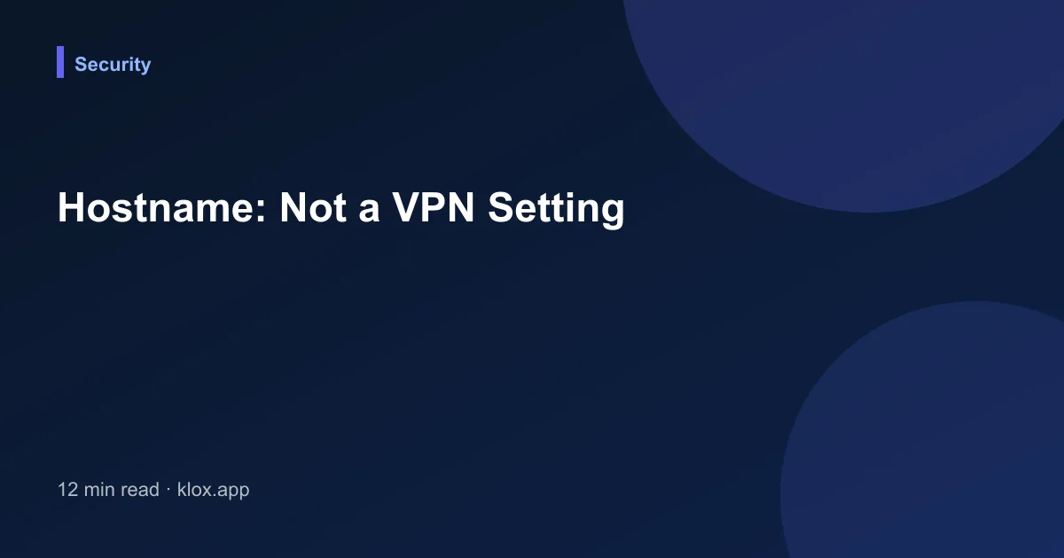 Hostname: Not a VPN Setting