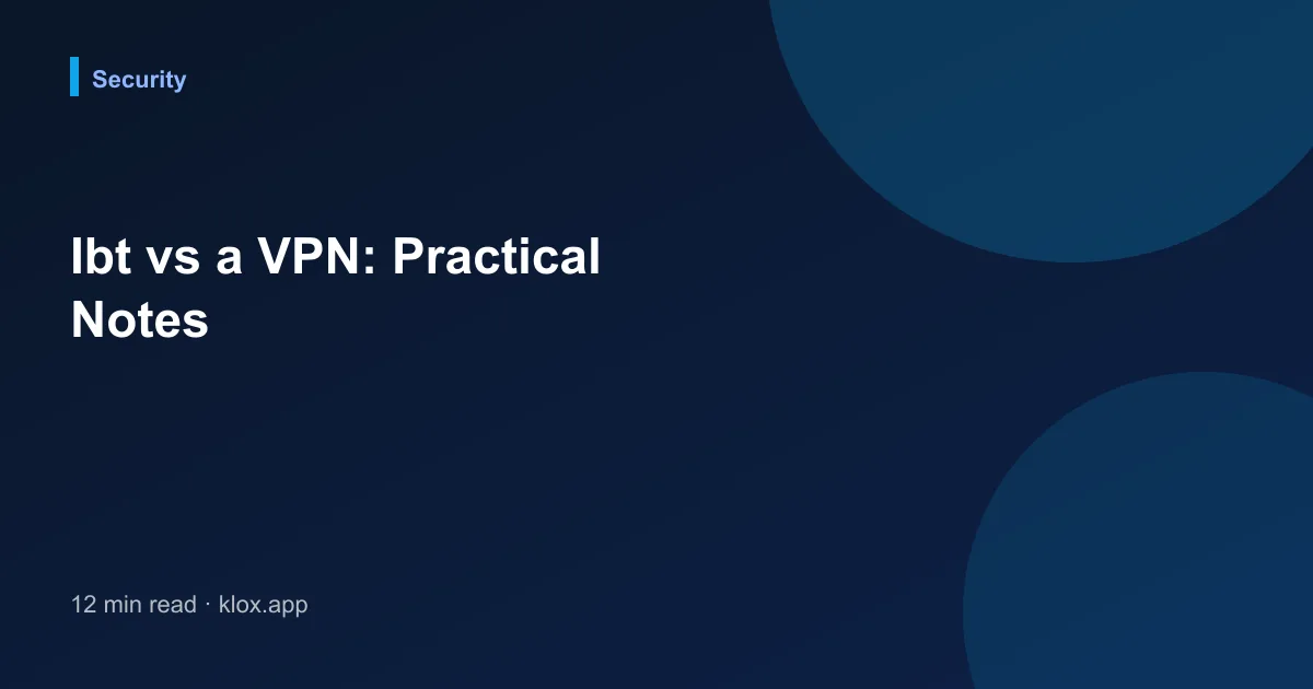 Ibt vs a VPN: Practical Notes