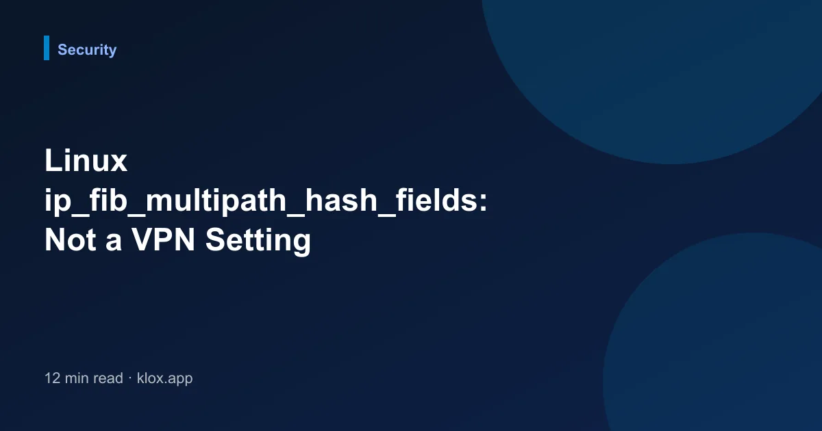 Linux ip_fib_multipath_hash_fields: Not a VPN Setting