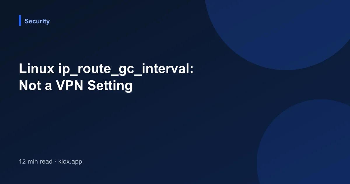 Linux ip_route_gc_interval: Not a VPN Setting