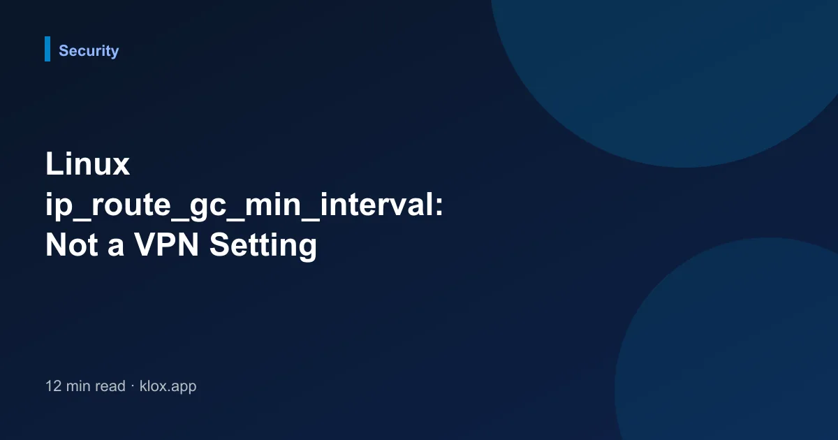 Linux ip_route_gc_min_interval: Not a VPN Setting