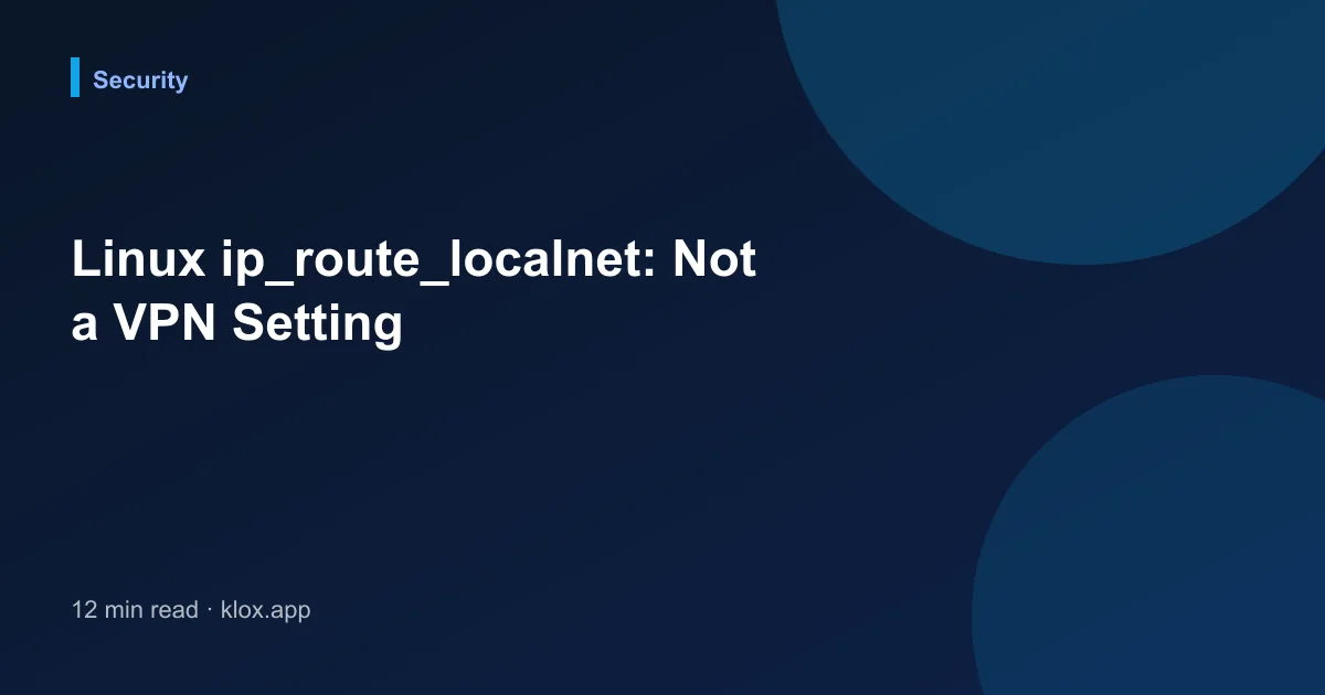 Linux ip_route_localnet: Not a VPN Setting