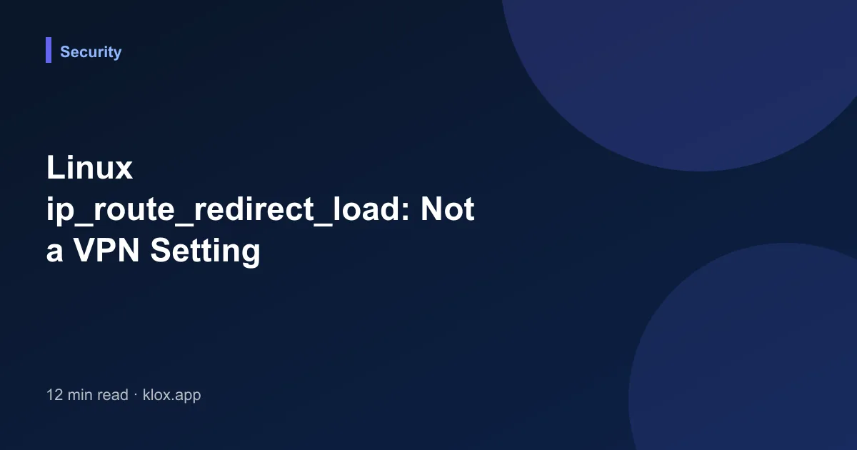 Linux ip_route_redirect_load: Not a VPN Setting