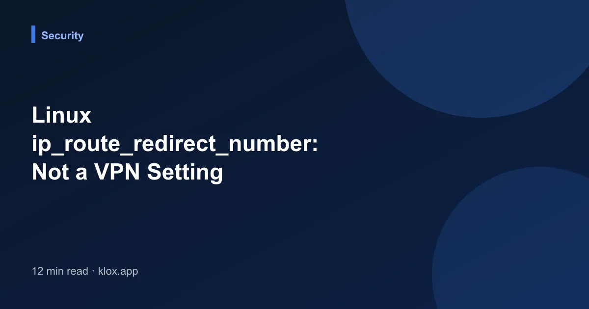 Linux ip_route_redirect_number: Not a VPN Setting