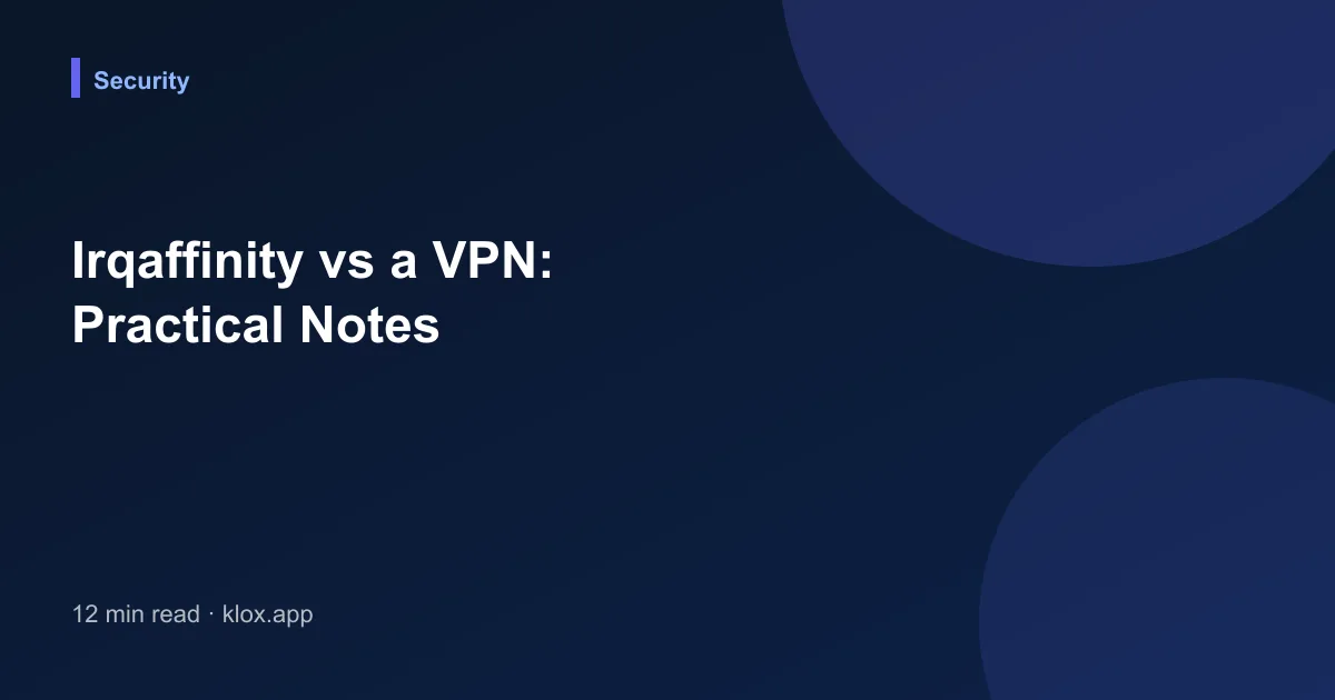 Irqaffinity vs a VPN: Practical Notes