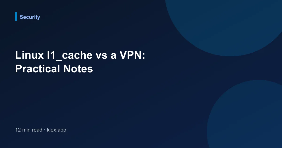 Linux l1_cache vs a VPN: Practical Notes