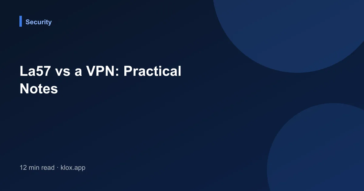 La57 vs a VPN: Practical Notes